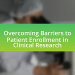 Overcoming Barriers to Patient Enrollment in Clinical Research