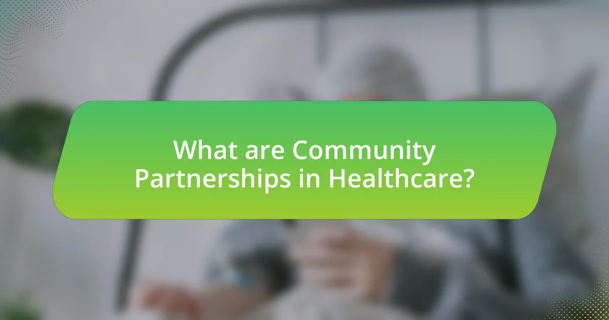 What are Community Partnerships in Healthcare?