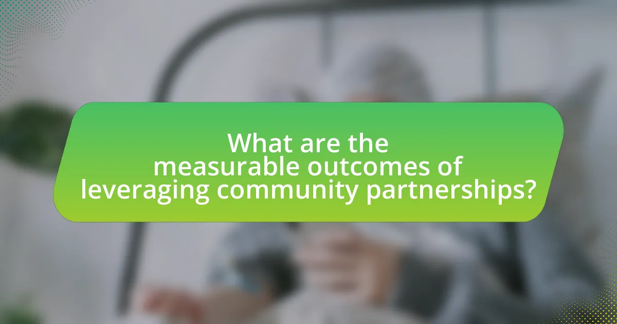 What are the measurable outcomes of leveraging community partnerships?